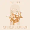 There Is No Higher Name - Single album lyrics, reviews, download