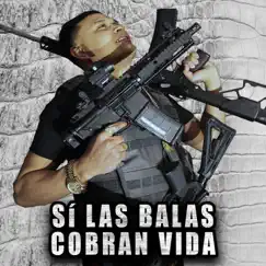 Sí Las Balas Cobran Vida Song Lyrics