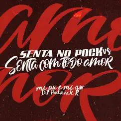 Senta no Pock Vs Senta Com Todo Amor - Single by MC Pr, MC GW & Dj Patrick R album reviews, ratings, credits