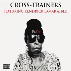 Cross-Trainers (feat. Kendrick Lamar & Blu) - Single by Pac Div album reviews, ratings, credits