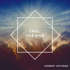 Feel the End - Single by Robert Getzner album reviews, ratings, credits