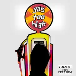 Gas too High (feat. Crazyogi) - Single by Vinzent album reviews, ratings, credits