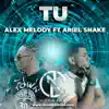 TU (feat. Alex Melody HN & Ariel Snake) - Single album lyrics, reviews, download