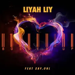 Bossed Up (feat. Zay.Onl) - Single by Liyah Liy album reviews, ratings, credits