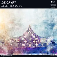 Never Let Me Go - Single by De:crypt album reviews, ratings, credits