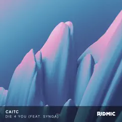 Die 4 You (feat. Synga) - Single by CaitC album reviews, ratings, credits