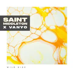 Wild Ride - Single by Saint Middleton & VANYO album reviews, ratings, credits