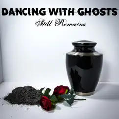 Still Remains - Single by Dancing With Ghosts album reviews, ratings, credits