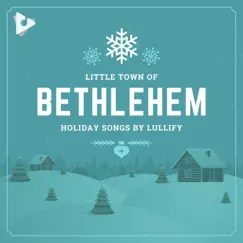 Little Town of Bethlehem by Holiday Songs by Lullify & Kids Christmas album reviews, ratings, credits