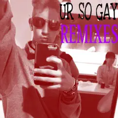 UR SO Gay (Olive Garden Breadstick Remix) Song Lyrics