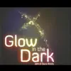 Glow in the Dark album lyrics, reviews, download