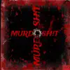 Murda Sh!T - Single album lyrics, reviews, download