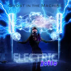 Electric Rodeo - Single by Ghost In the Machine album reviews, ratings, credits