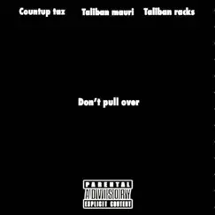 Dont pull over (feat. Taliban racks & Countup taz) - Single by Taliban Mauri album reviews, ratings, credits