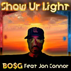 Show Ur Light (feat. Jon Connor) - Single by BO$G album reviews, ratings, credits