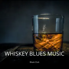 Whiskey Blues Music, Relaxing Electric Guitar by Blues club album reviews, ratings, credits
