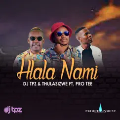 Hlala Nami - Single (feat. Pro Tee) - Single by DJ TPZ & Thulasizwe album reviews, ratings, credits