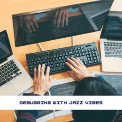 Debugging with Jazz Vibes: Tunes to Tackle the Toughest Bugs by Programming Jazz album reviews, ratings, credits