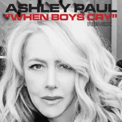 When Boys Cry - The Remixes - EP by Ashley Paul album reviews, ratings, credits