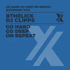 Go Hard Go Deep On Repeat (Extended Mix) - Single by DJ Clipps & Bthelick album reviews, ratings, credits