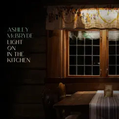 Light On In The Kitchen - Single by Ashley McBryde album reviews, ratings, credits