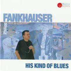 His Kind of Blues by Philipp Fankhauser album reviews, ratings, credits