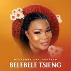 Belebele Tsieng - Single by Pleasure Tsa Manyalo album reviews, ratings, credits