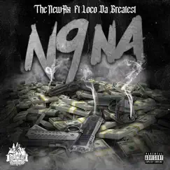 N9na (feat. Loco Da Greatest) - Single by TheNewRX album reviews, ratings, credits