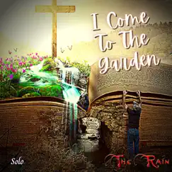I Come to the Garden (Solo) - Single by Lauren Mazzio, Nicholas Mazzio & The Rain album reviews, ratings, credits
