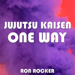 One Way (Jujutsu Kaisen) - Single by Ron Rocker album reviews, ratings, credits