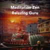 Meditation Zen Relaxing Guru album lyrics, reviews, download