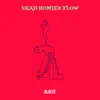 Dead Homiez Flow - Single album lyrics, reviews, download