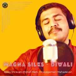 Magna Silks - Diwali - Single by Ajaey Shravan, Mohan Rajan & Vinayagamani Mahadevan album reviews, ratings, credits