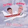 Fly Away (feat. Raimie) - Single album lyrics, reviews, download