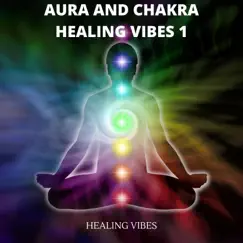 Aura and Chakra Healing Vibes 1 by Healing Vibes album reviews, ratings, credits