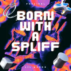 Born With a Spliff (feat. Lil Manga) Song Lyrics