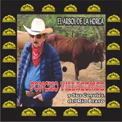 El Árbol de la Horca - Single by Poncho Villagomez y Sus Coyotes del Rio Bravo album reviews, ratings, credits