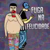 Fuga na Felicidade - Single album lyrics, reviews, download