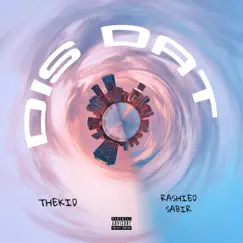Dis Dat (feat. Rashied Sabir) - Single by THEKID album reviews, ratings, credits