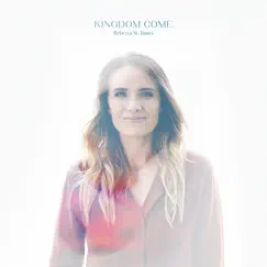 Kingdom Come by Rebecca St. James album reviews, ratings, credits