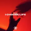 I Choose Life - Single album lyrics, reviews, download