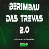 Berimbau Das Trevas 2.0 - Single album lyrics, reviews, download