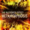 The Butterfly Effect (Metamorphosis Version) - Single album lyrics, reviews, download