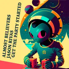 Get the Party Started - Single by Almost Believers & Jason Rivas album reviews, ratings, credits
