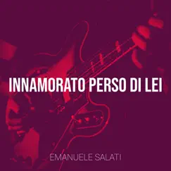 Innamorato perso di lei Song Lyrics