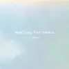 Waiting For Dawn - Single album lyrics, reviews, download