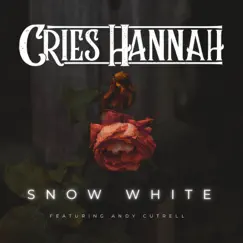 Snow White (feat. Andy Cutrell) - Single by Cries Hannah album reviews, ratings, credits