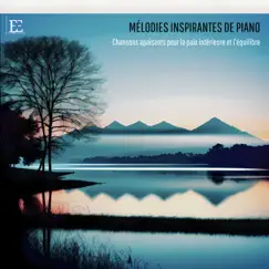 Mélodies inspirantes de piano - Chansons apaisants pour la paix intérieure et l'équilibre by Chloé Bouché album reviews, ratings, credits