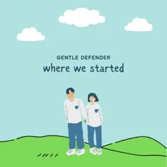 Where We Started - Single by Gentle Defender album reviews, ratings, credits