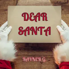 Dear Santa - Single by Rayner G. album reviews, ratings, credits
